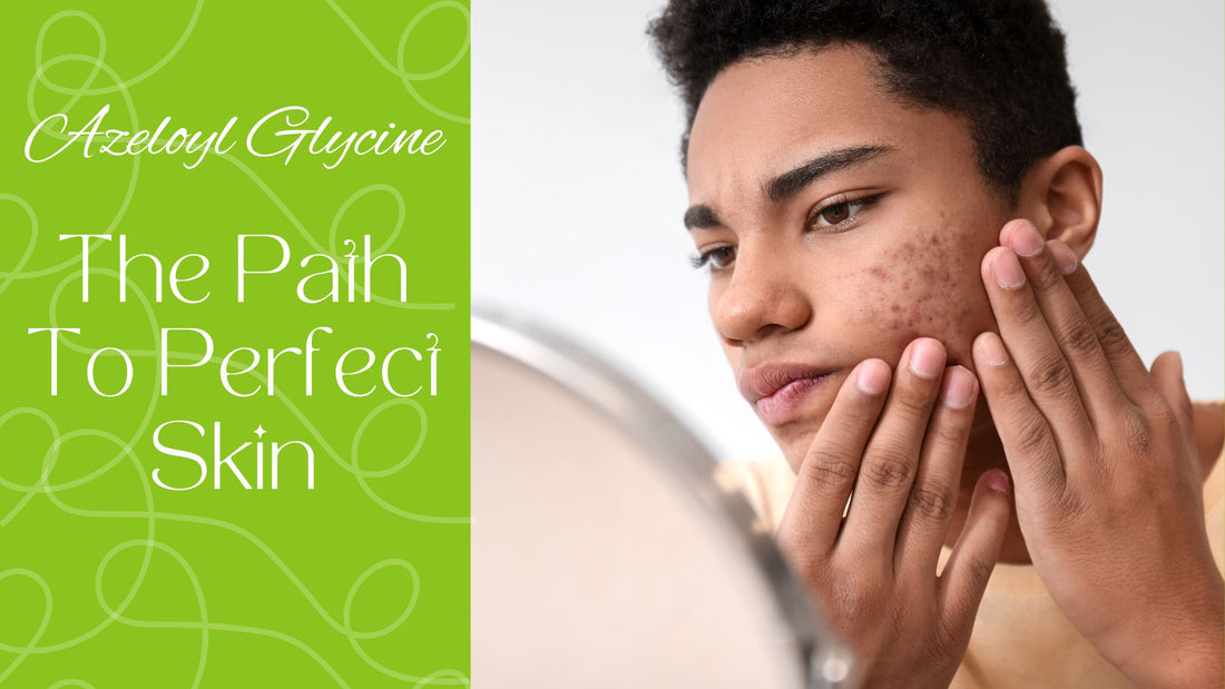 The Path to Perfect Skin With Azeloyl Glycine