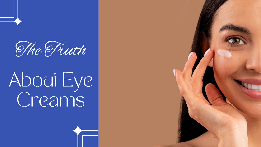 The Truth Behind Eye Creams
