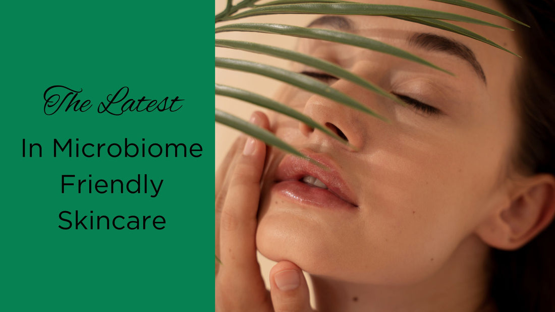 Embracing Your Skin's Microbiome