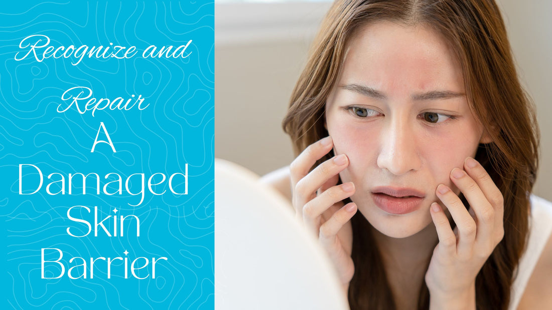 How to Recognize and Repair a Damaged Skin Barrier